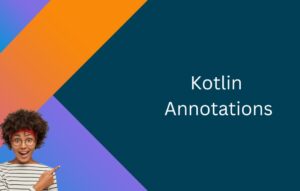 A Comprehensive Guide to Annotations in Kotlin