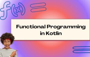 A Deep Dive into Functional Programming with Kotlin